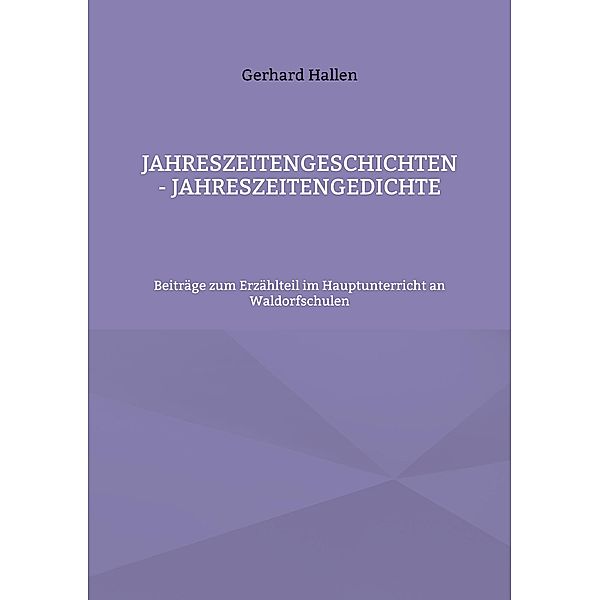 Jahreszeitengeschichten - Jahreszeitengedichte, Gerhard Hallen