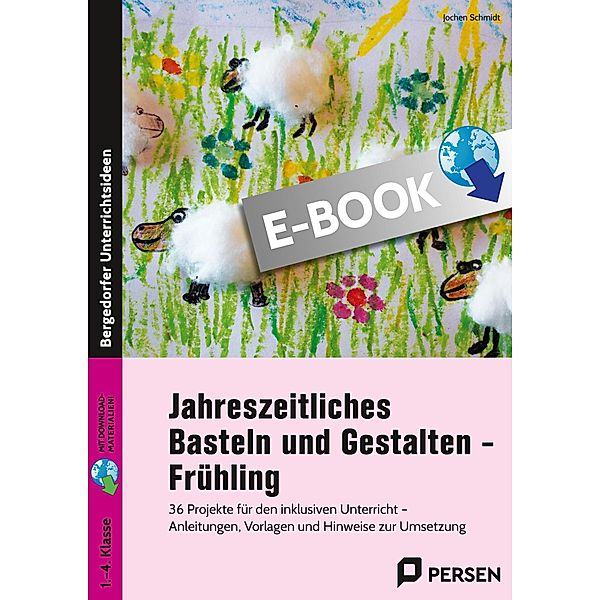 Jahreszeitliches Basteln und Gestalten - Frühling, Jochen Schmidt