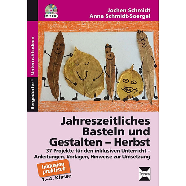 Jahreszeitliches Basteln und Gestalten - Herbst, m. 1 CD-ROM, Jochen Schmidt, Anna Schmidt-Soergel