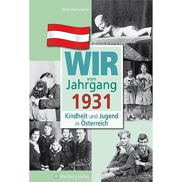 Jahrgangsbände Österreich / Wir vom Jahrgang 1931 - Kindheit und Jugend in Österreich, Erich Weinmüller
