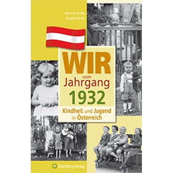 Jahrgangsbände Österreich / Wir vom Jahrgang 1932 - Kindheit und Jugend in Österreich, Helmuth Santler, Brigitte Santler