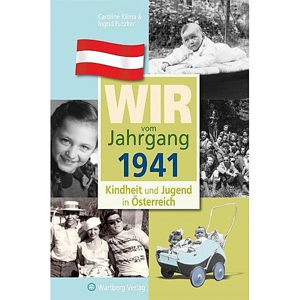 Jahrgangsbände Österreich / Wir vom Jahrgang 1941 - Kindheit und Jugend in Österreich, Caroline Klima, Ingrid Putzker