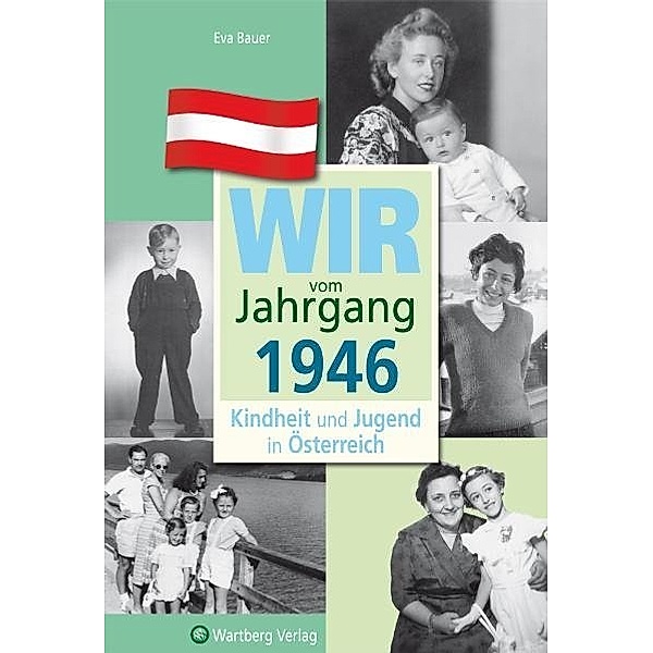 Jahrgangsbände Österreich / Wir vom Jahrgang 1946 - Kindheit und Jugend in Österreich, Eva Bauer