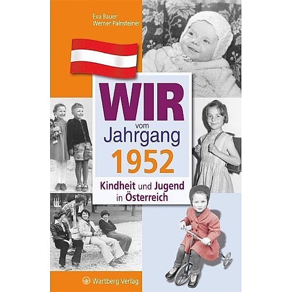 Jahrgangsbände Österreich / Wir vom Jahrgang 1952 - Kindheit und Jugend in Österreich, Eva Bauer, Werner Palnsteiner