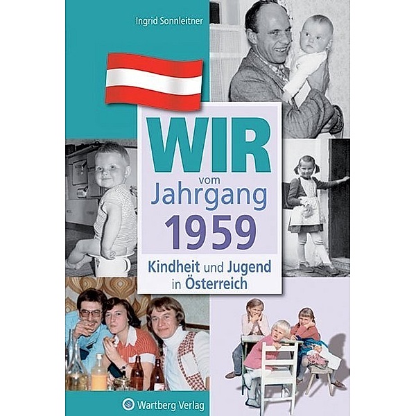 Jahrgangsbände Österreich / Wir vom Jahrgang 1959 - Kindheit und Jugend in Österreich, Ingrid Sonnleitner