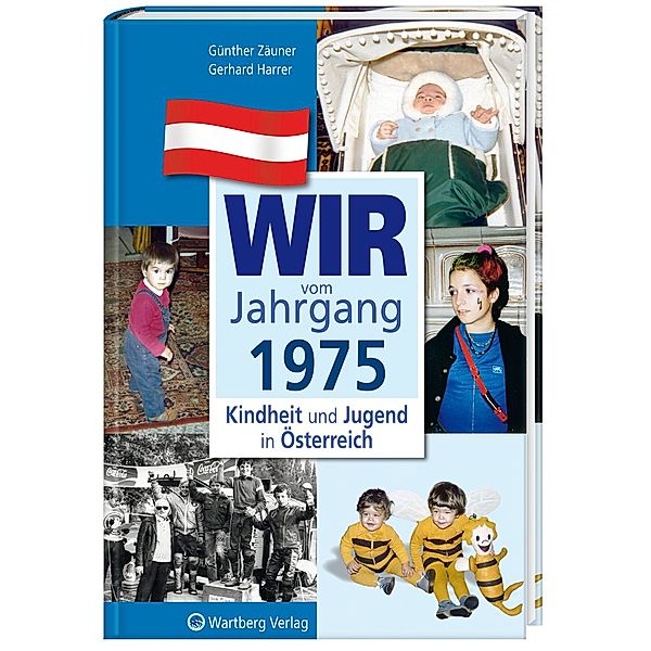 Jahrgangsbände Österreich / Wir vom Jahrgang 1975 - Kindheit und Jugend in Österreich, Günther Zäuner, Gerhard Harrer