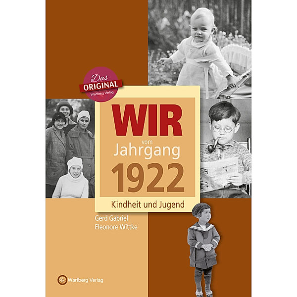 Jahrgangsbände / Wir vom Jahrgang 1922 - Kindheit und Jugend: 100. Geburtstag, Gerd Gabriel, Eleonore Wittke