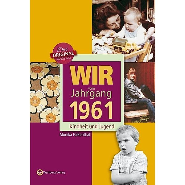 Jahrgangsbände / Wir vom Jahrgang 1961 - Kindheit und Jugend, Monika Falkenthal