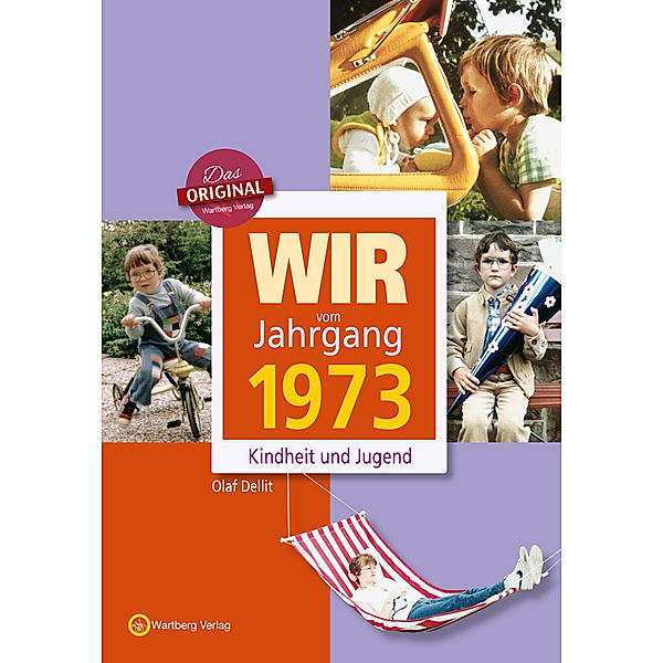 Jahrgangsbände / Wir vom Jahrgang 1973 - Kindheit und Jugend, Olaf Dellit