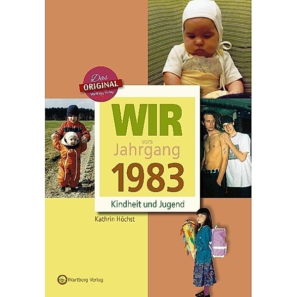 Jahrgangsbände / Wir vom Jahrgang 1983 - Kindheit und Jugend, Kathrin Höchst