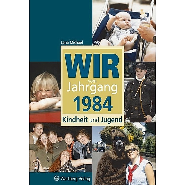 Jahrgangsbände / Wir vom Jahrgang 1984 - Kindheit und Jugend, Lena Michael