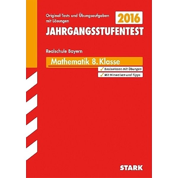 Jahrgangsstufentest Realschule Bayern 2016 - Mathematik 8. Klasse, Ingo Scharrer, Dieter Gauß