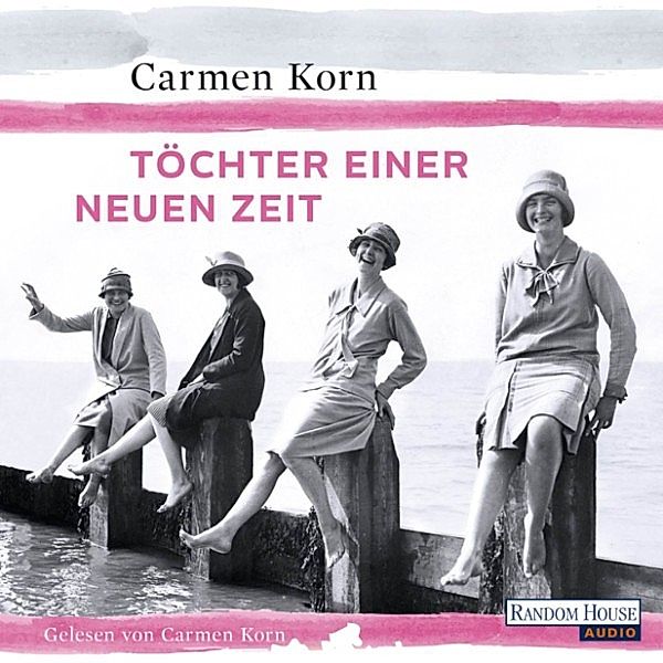 Jahrhundert-Trilogie - 1 - Töchter einer neuen Zeit, Carmen Korn