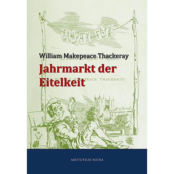 Jahrmarkt der Eitelkeit, William Makepeace Thackeray