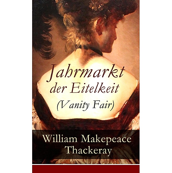 Jahrmarkt der Eitelkeit (Vanity Fair), William Makepeace Thackeray