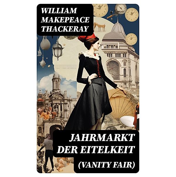 Jahrmarkt der Eitelkeit (Vanity Fair), William Makepeace Thackeray