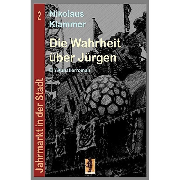 Jahrmarkt in der Stadt / Die Wahrheit über Jürgen, Nikolaus Klammer