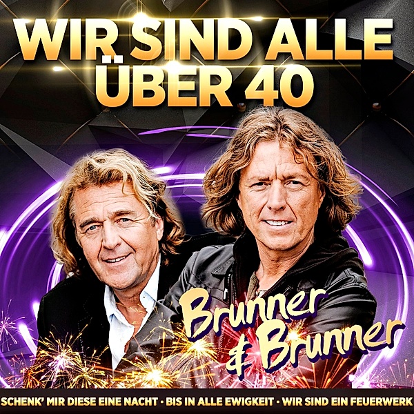 Jahrtausendhits - Wir sind alle über 40, Brunner & Brunner