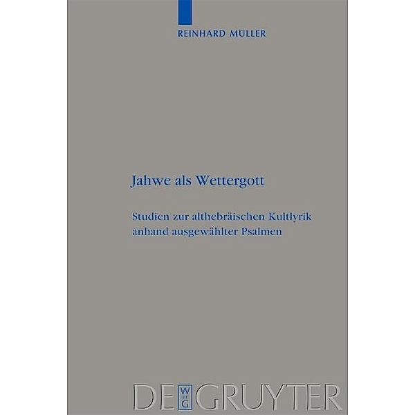 Jahwe als Wettergott / Beihefte zur Zeitschrift für die alttestamentliche Wissenschaft Bd.387, Reinhard Müller