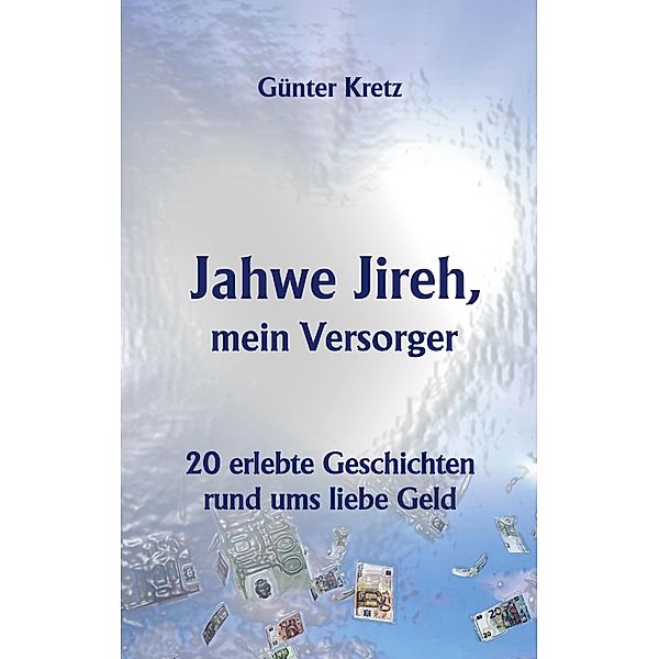 Jahwe Jireh, mein Versorger, Günter Kretz