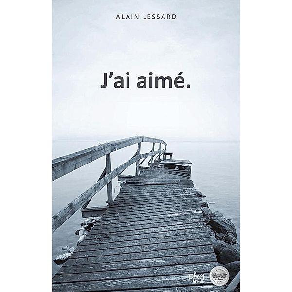 J'ai aimé, Lessard Alain Lessard