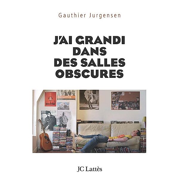 J'ai grandi dans des salles obscures / Romans contemporains, Gauthier Jurgensen