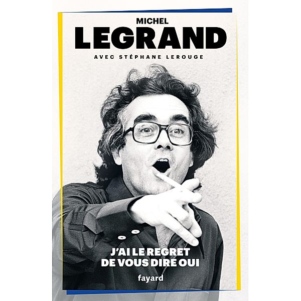 J'ai le regret de vous dire oui / Documents, Michel Legrand