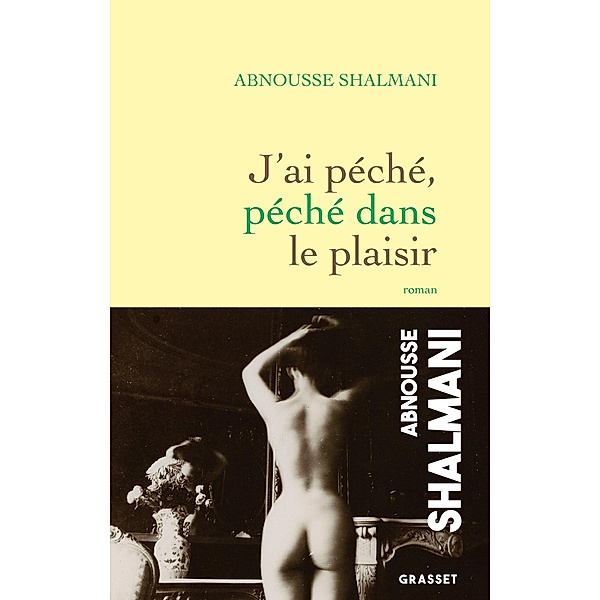 J'ai péché, péché dans le plaisir / Littérature Française, Abnousse Shalmani