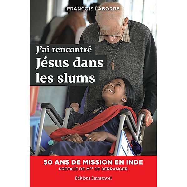 J'ai rencontré Jésus dans les slums, François Laborde