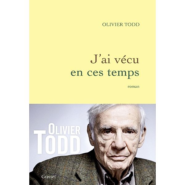 J'ai vécu en ces temps / Littérature Française, Olivier Todd