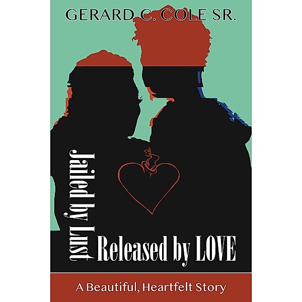 Jailed by Lust - Released by Love / eBookIt.com, Gerard C. Cole