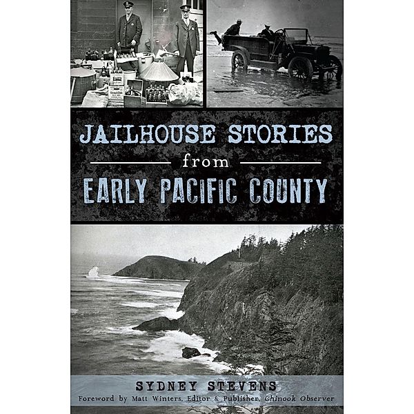 Jailhouse Stories from Early Pacific County, Sydney Stevens