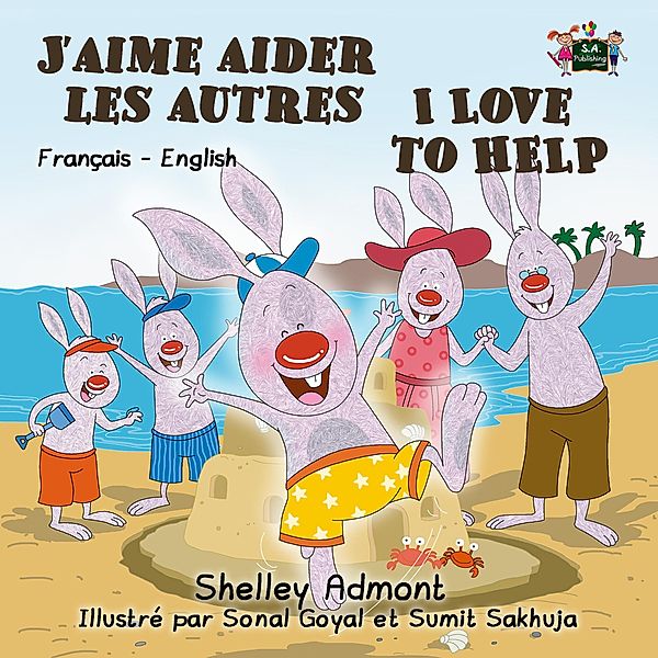 J'aime aider les autres I Love to Help (French English Bilingual Collection) / French English Bilingual Collection, Shelley Admont, S. A. Publishing