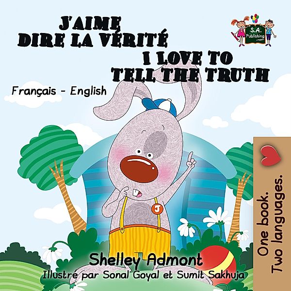 J'aime dire la verite I Love to Tell the Truth (French English Bilingual Collection) / French English Bilingual Collection, Shelley Admont