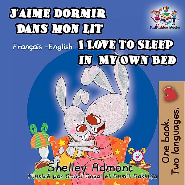 J'aime dormir dans mon lit I Love to Sleep in My Own Bed (French English Bilingual Collection) / French English Bilingual Collection, Shelley Admont, Kidkiddos Books