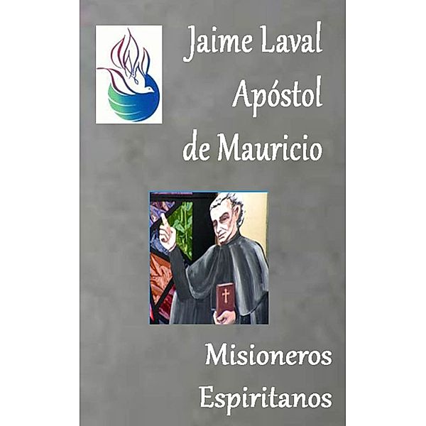 Jaime Laval Apóstol de Mauricio, Misioneros Espiritanos