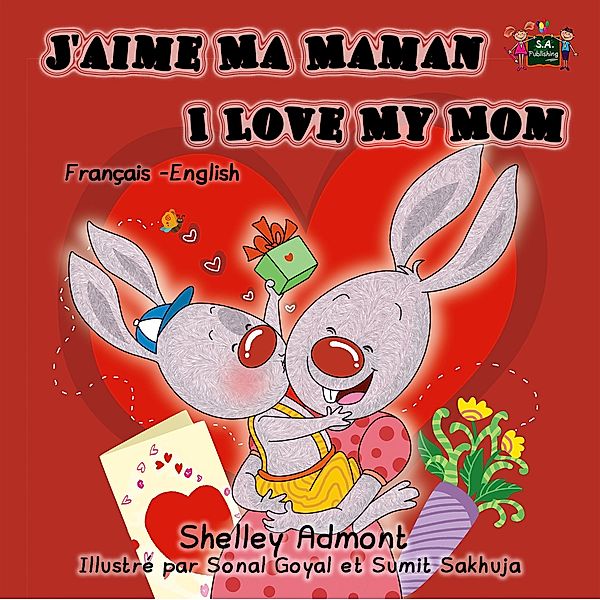 J'aime Ma Maman I Love My Mom: French English Bilingual Edition (French English Bilingual Collection) / French English Bilingual Collection, Shelley Admont