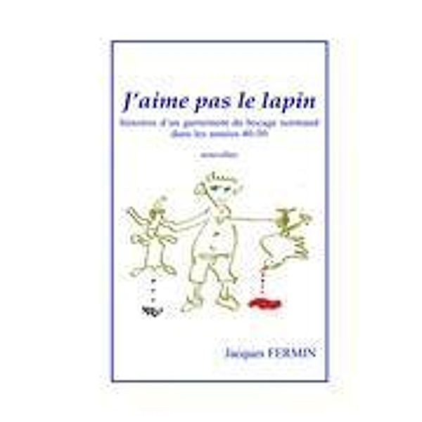 J'aime pas le lapin, Jacques Fermin