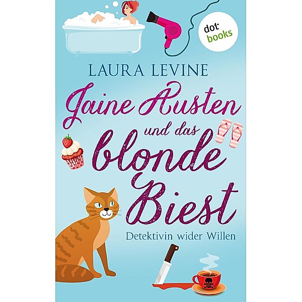 Jaine Austen und das blonde Biest: Detektivin wider Willen / Jaine Austen Bd.1, Laura Levine