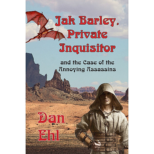 Jak Barley Private Inquisitor, and the Case of the Annoying Assassins, Dan Ehl