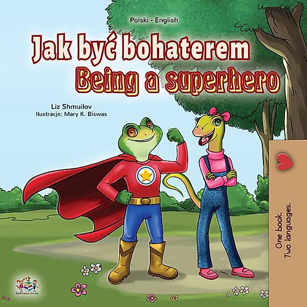 Jak byc bohaterem Being a Superhero (Polish English Bilingual Collection) / Polish English Bilingual Collection, Liz Shmuilov, Kidkiddos Books