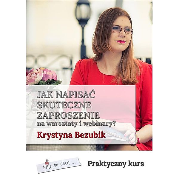 Jak napisać skuteczne zaproszenie na warsztaty i webinary, Krystyna Bezubik