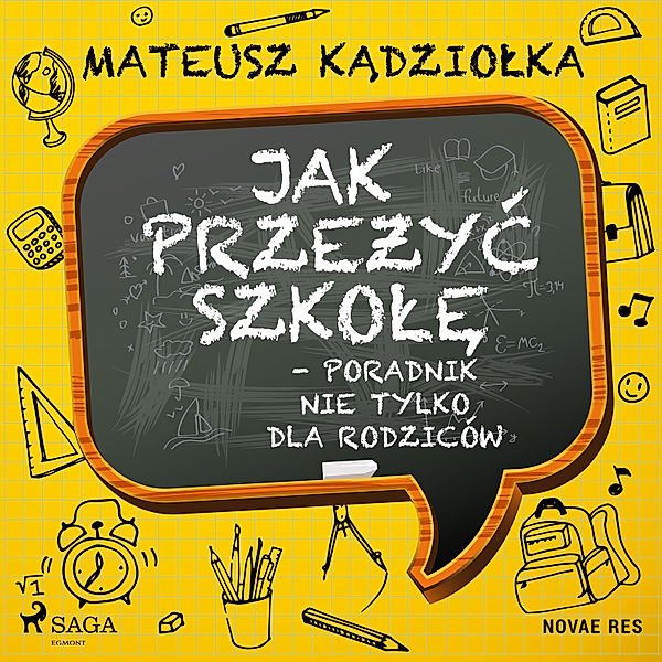 Jak przeżyć szkołę - poradnik nie tylko dla rodziców, Mateusz Kądziołka