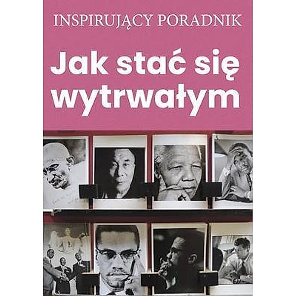 Jak stac sie wytrwalym, Andrzej Moszczynski