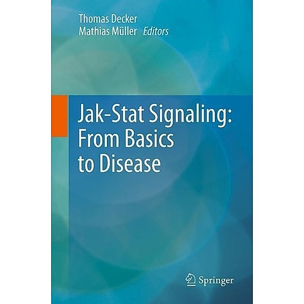 Jak-Stat Signaling : From Basics to Disease, Thomas Decker, Mathias Müller