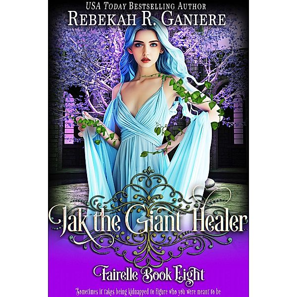 Jak the Giant Healer (Fairelle, #8) / Fairelle, Rebekah R. Ganiere