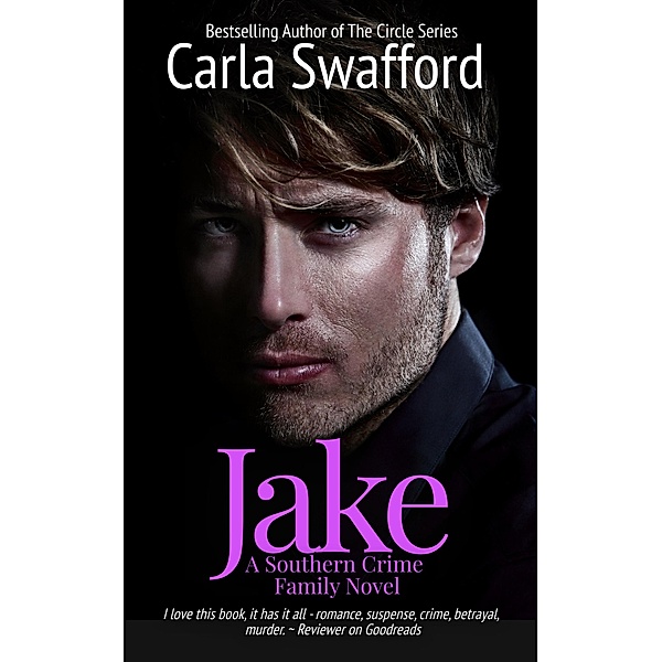 Jake (A Southern Crime Family, #1) / A Southern Crime Family, Carla Swafford