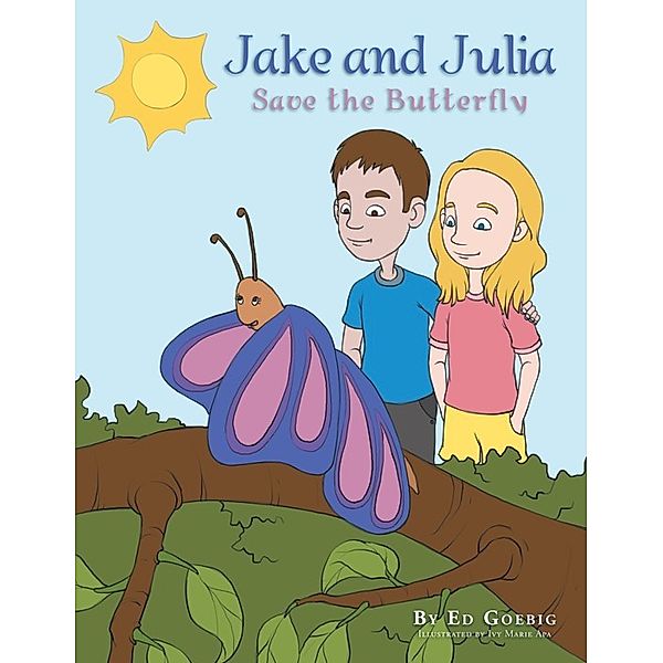 Jake and Julia Save the Butterfly, Ed Goebig