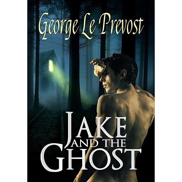 Jake Catchpole Series: Jake and the Ghost (Jake Catchpole Series, #1), George Le Prevost