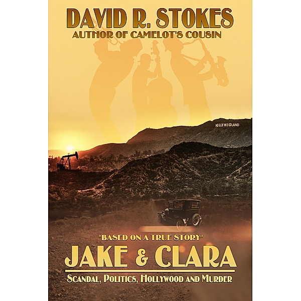 Jake & Clara: Scandal, Politics, Hollywood, & Murder, David R. Stokes